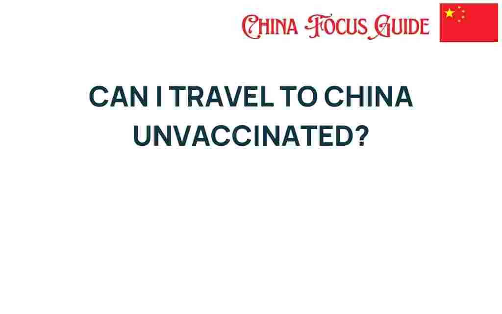can-i-travel-to-china-unvaccinated
