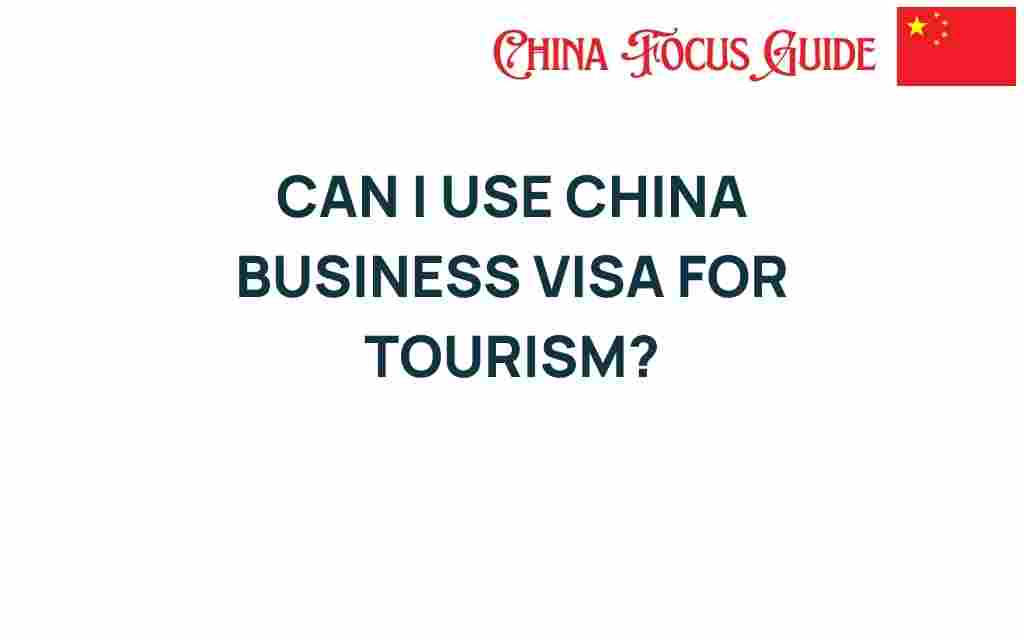 can-i-use-china-business-visa-for-tourism