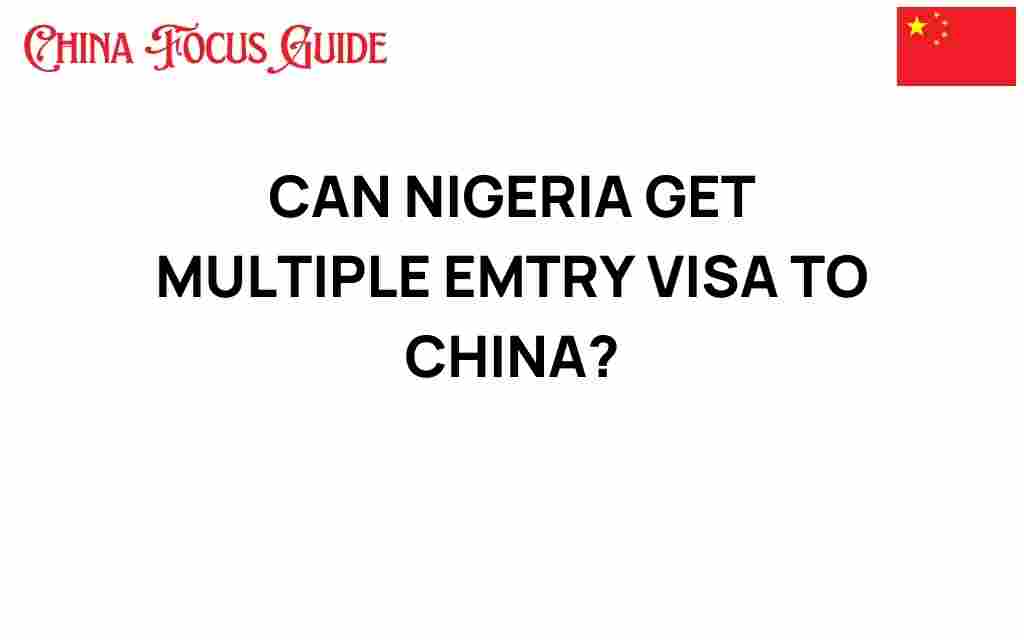 can-nigeria-secure-multiple-entry-visa-china