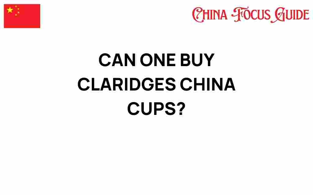 can-one-buy-claridges-china-cups