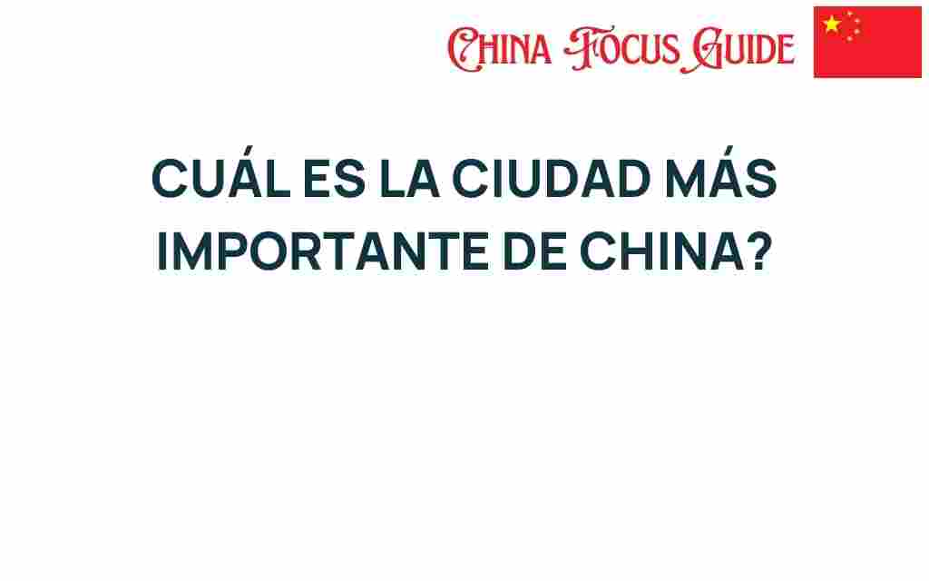 cual-es-la-ciudad-mas-importante-de-china