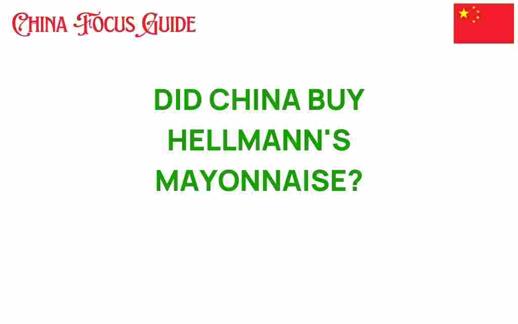 did-china-buy-hellmanns-mayonnaise