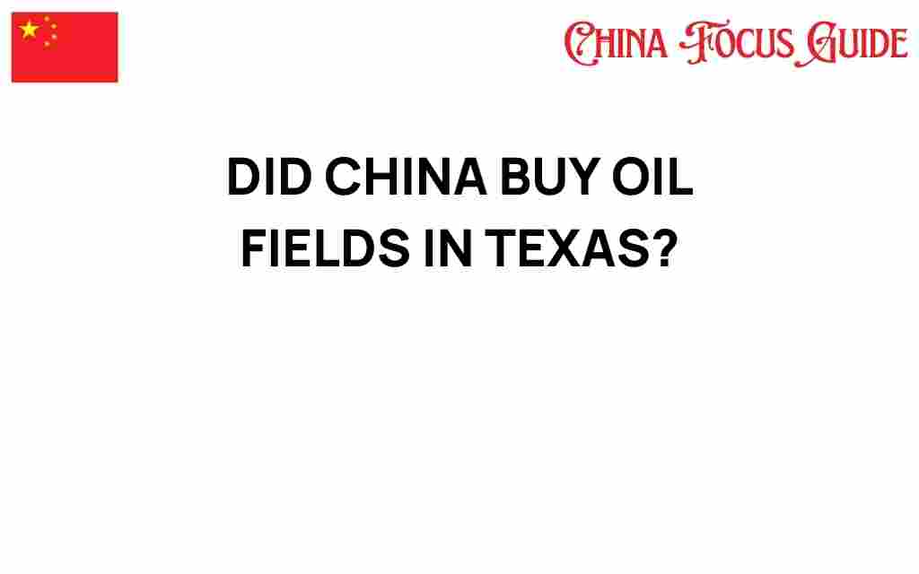 did-china-acquire-oil-fields-in-texas