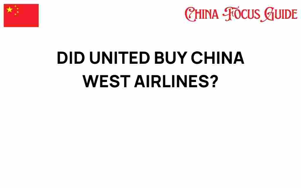 did-united-buy-china-west-airlines