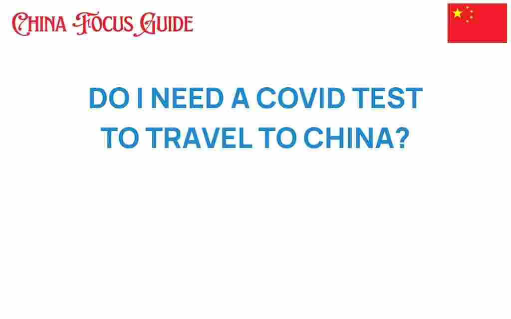 do-i-need-a-covid-test-to-travel-to-china