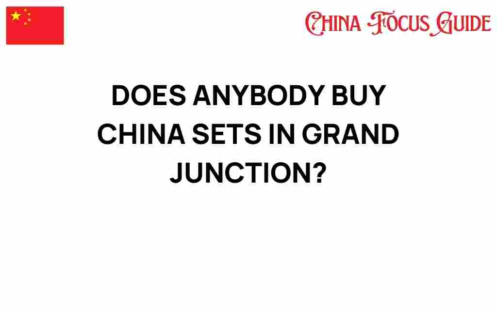 does-anybody-buy-china-sets-grand-junction