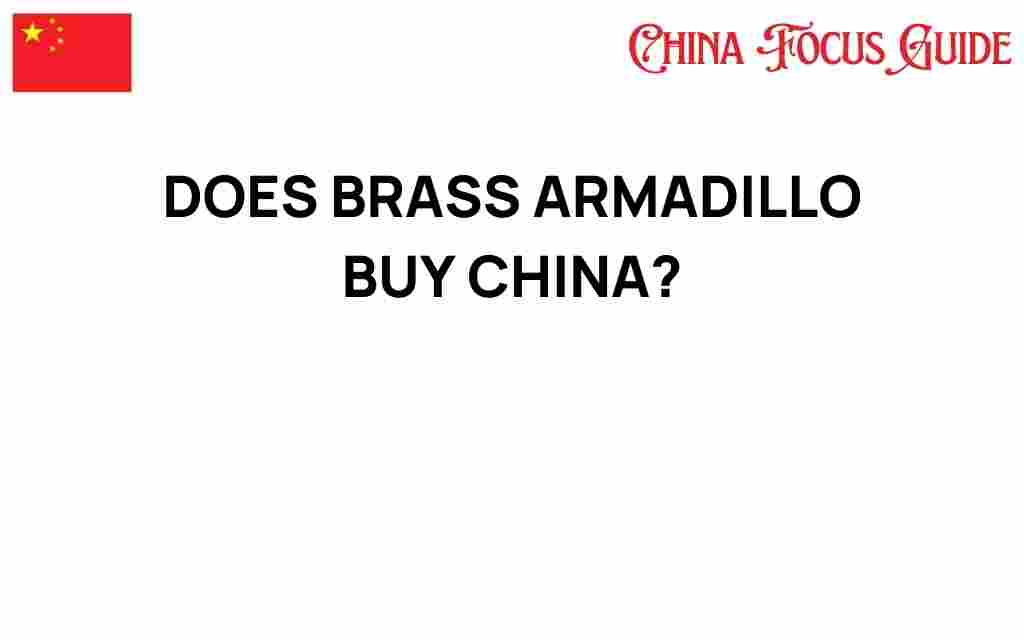does-brass-armadillo-buy-china