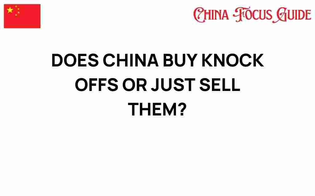 does-china-buy-knockoffs-or-just-sell-them