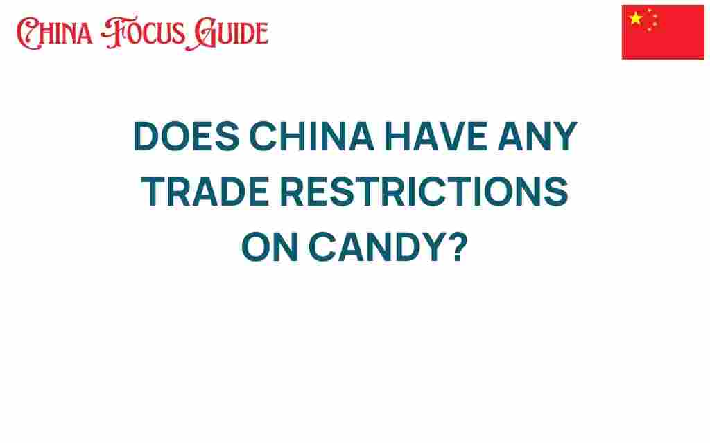 does-china-have-trade-restrictions-on-candy