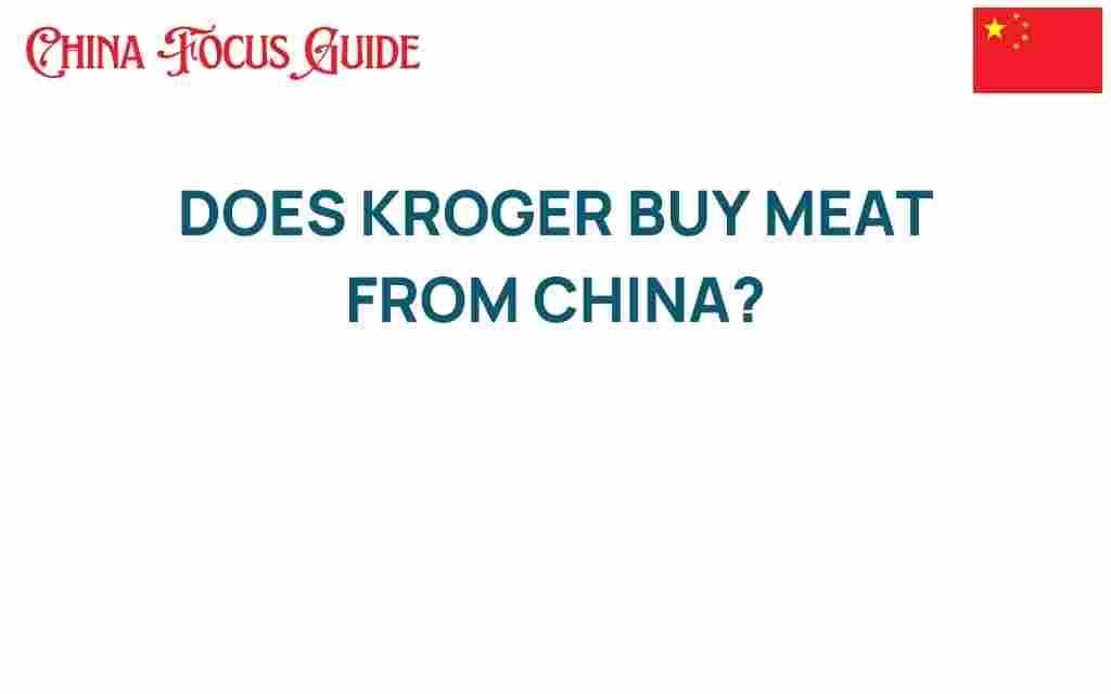 does-kroger-buy-meat-from-china