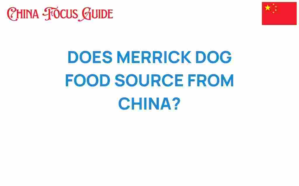 does-merrick-dog-food-source-ingredients-from-china