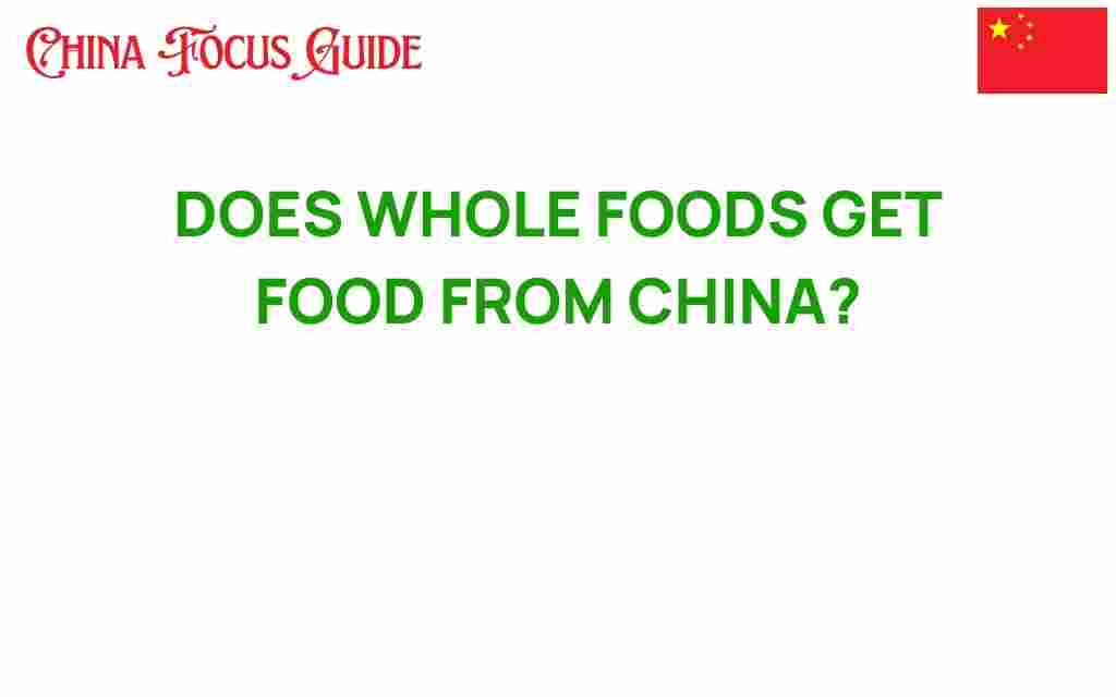 whole-foods-sourcing-food-from-china