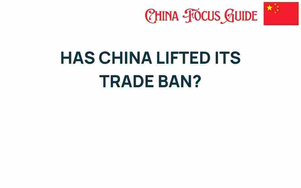 has-china-lifted-its-trade-ban