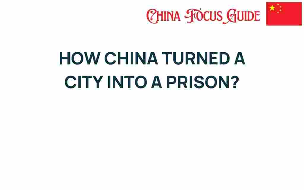 how-china-transformed-city-into-prison