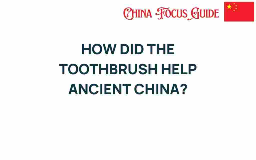 how-toothbrush-helped-ancient-china