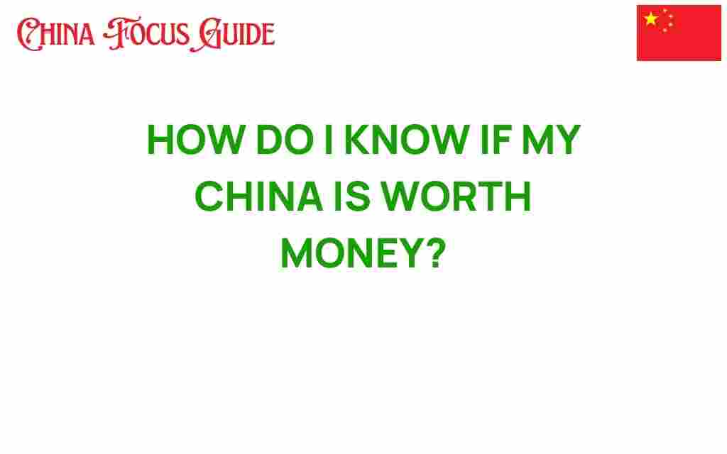 how-do-i-know-if-my-china-is-worth-money