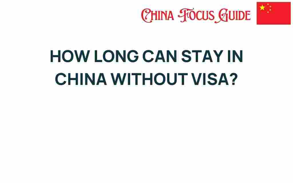 how-long-can-you-stay-in-china-without-visa