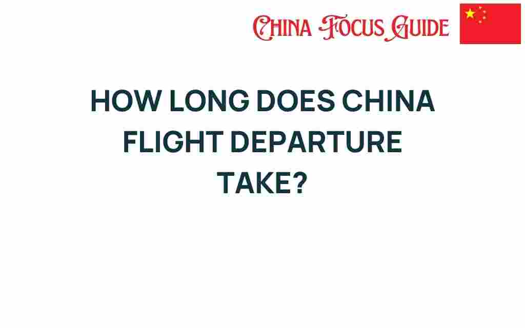 how-long-does-china-flight-departure-take