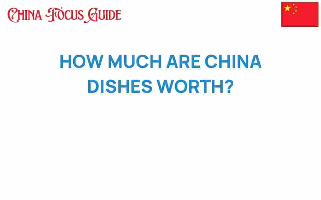 how-much-are-china-dishes-worth