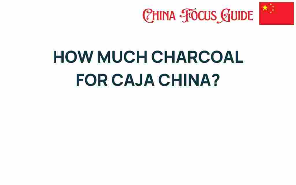 how-much-charcoal-for-caja-china