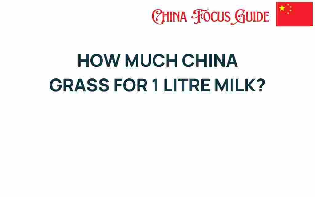 how-much-china-grass-for-1-litre-milk