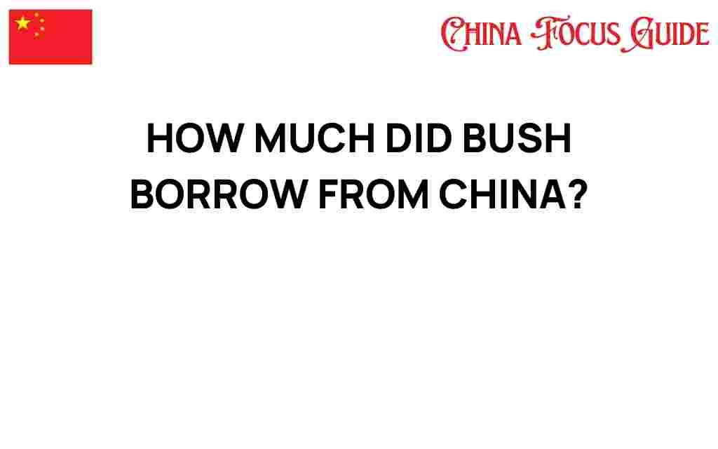 how-much-did-bush-borrow-from-china