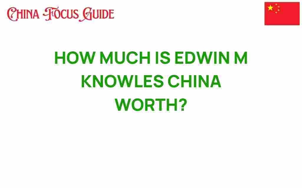 edwin-m-knowles-china-worth