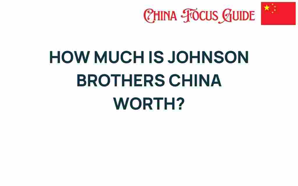 how-much-is-johnson-brothers-china-worth