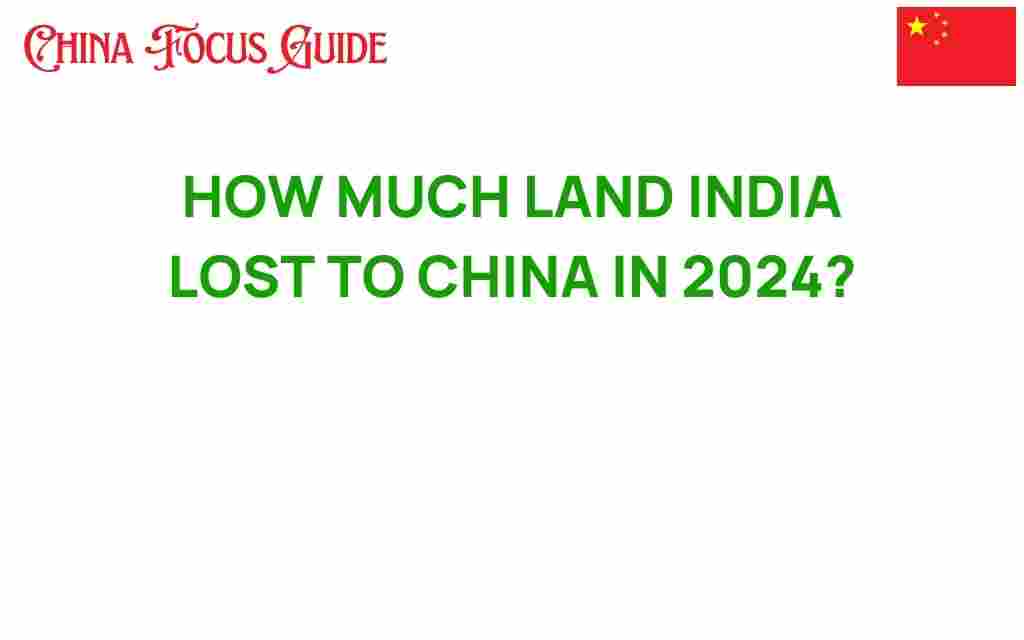 how-much-land-india-lost-to-china-in-2024