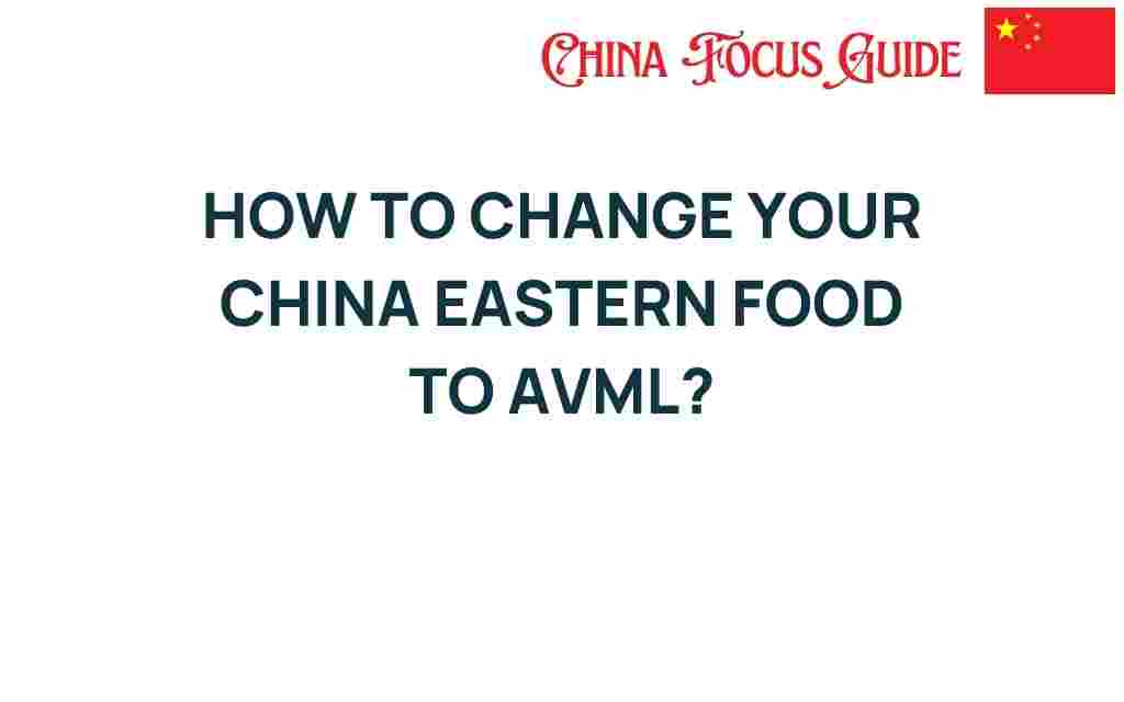 change-china-eastern-food-to-avml