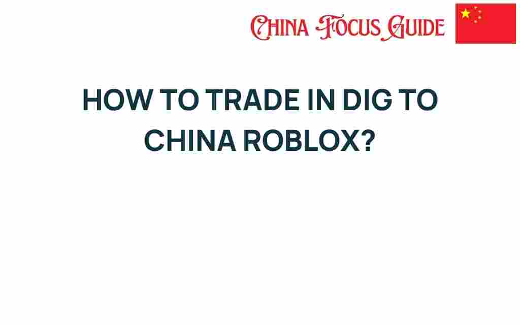 trading-in-dig-to-china-roblox