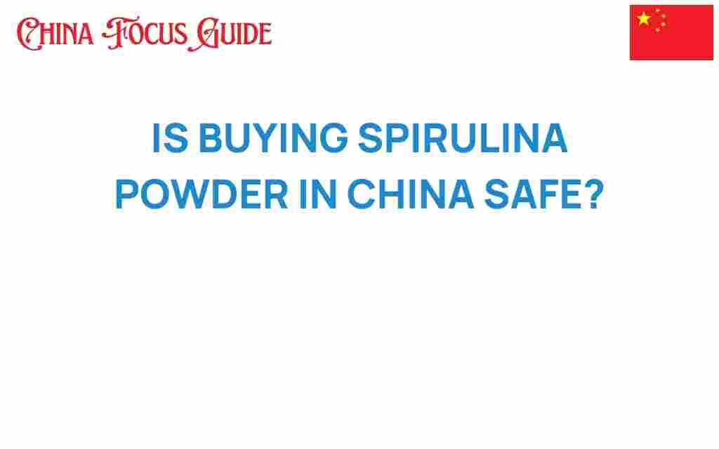 buying-spirulina-powder-china-safe
