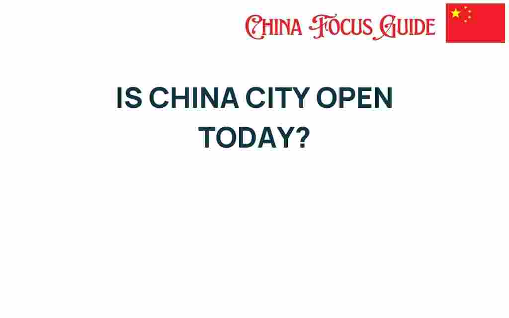 is-china-city-open-today