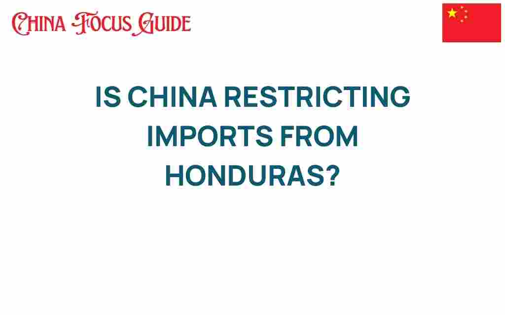 is-china-restricting-imports-from-honduras