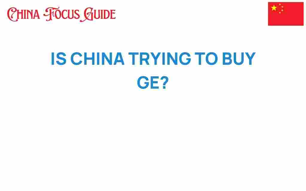 is-china-trying-to-buy-ge