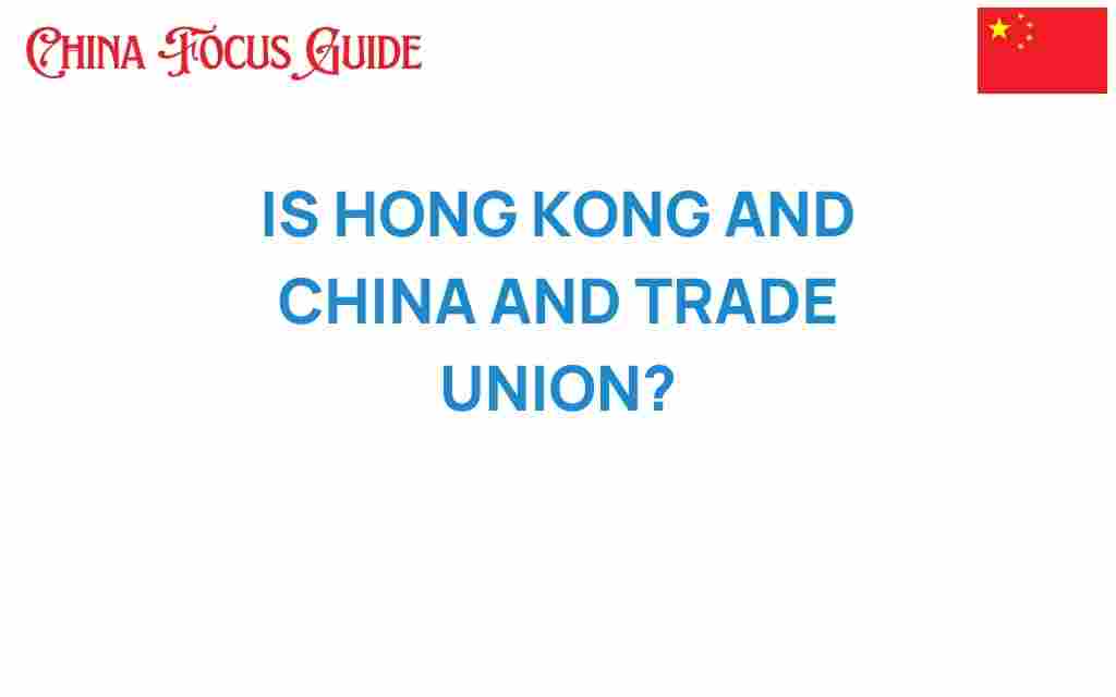 is-hong-kong-and-china-a-trade-union