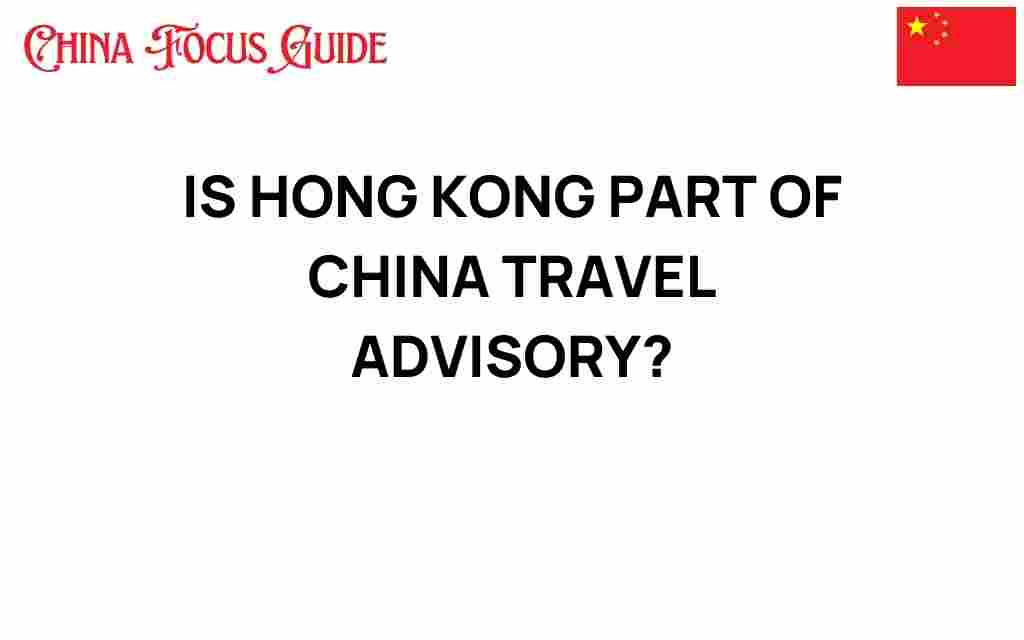 is-hong-kong-part-of-china-travel-advisory