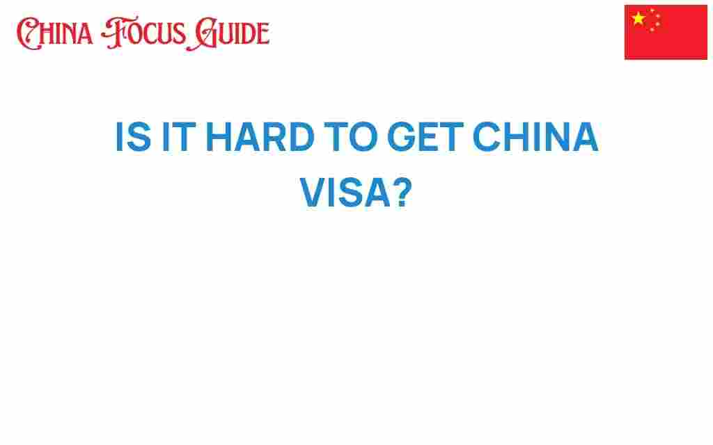 is-it-hard-to-get-china-visa