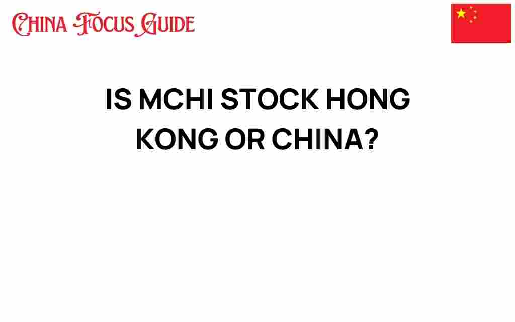 is-mchi-stock-hong-kong-or-china