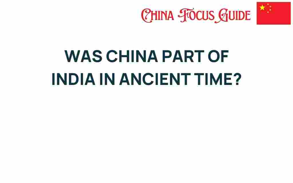 was-china-part-of-india-in-ancient-times