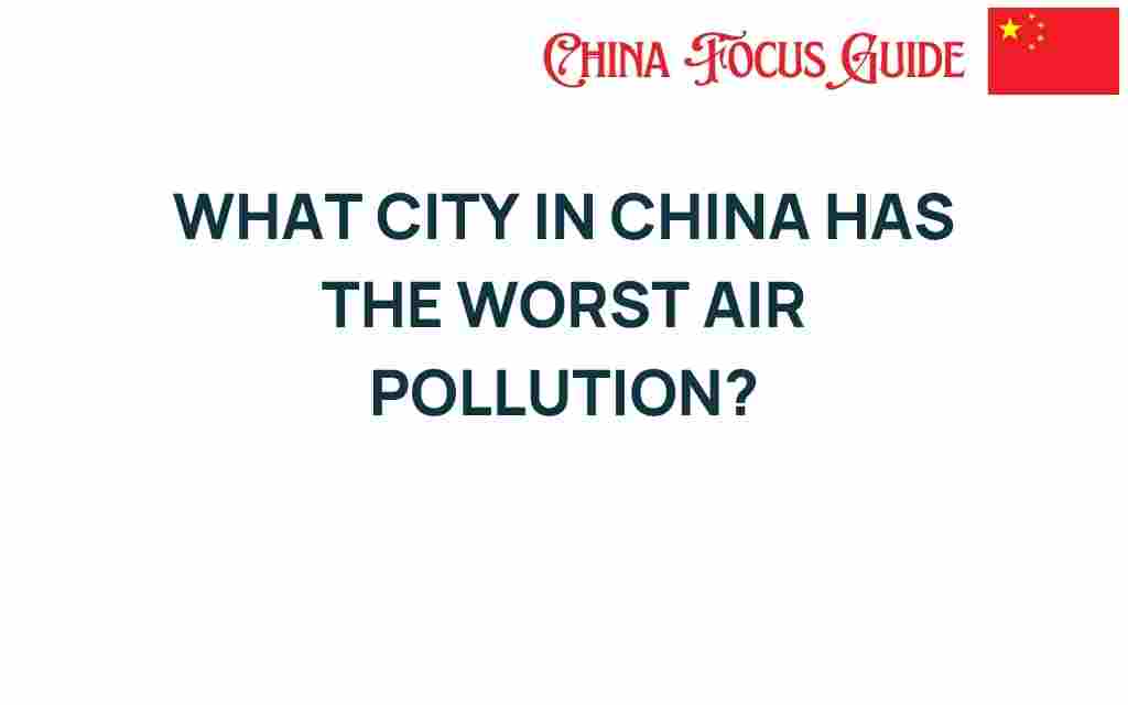 what-city-in-china-has-the-worst-air-pollution