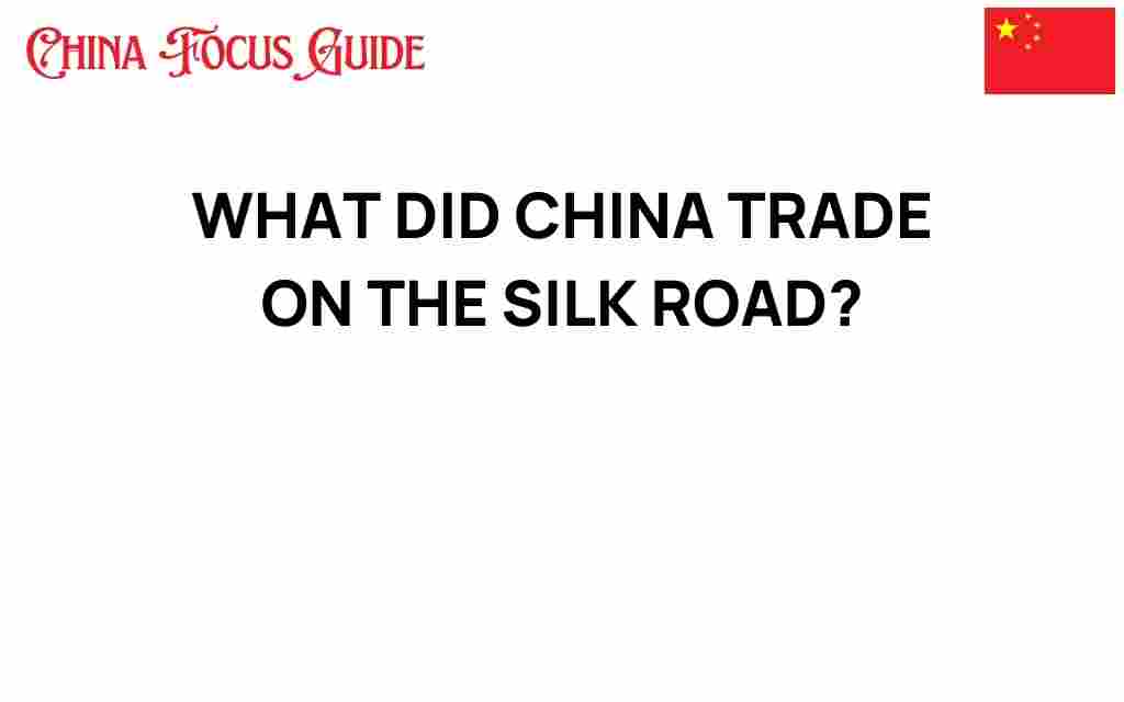 what-did-china-trade-on-the-silk-road