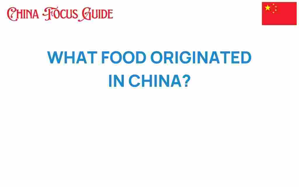 what-food-originated-in-china