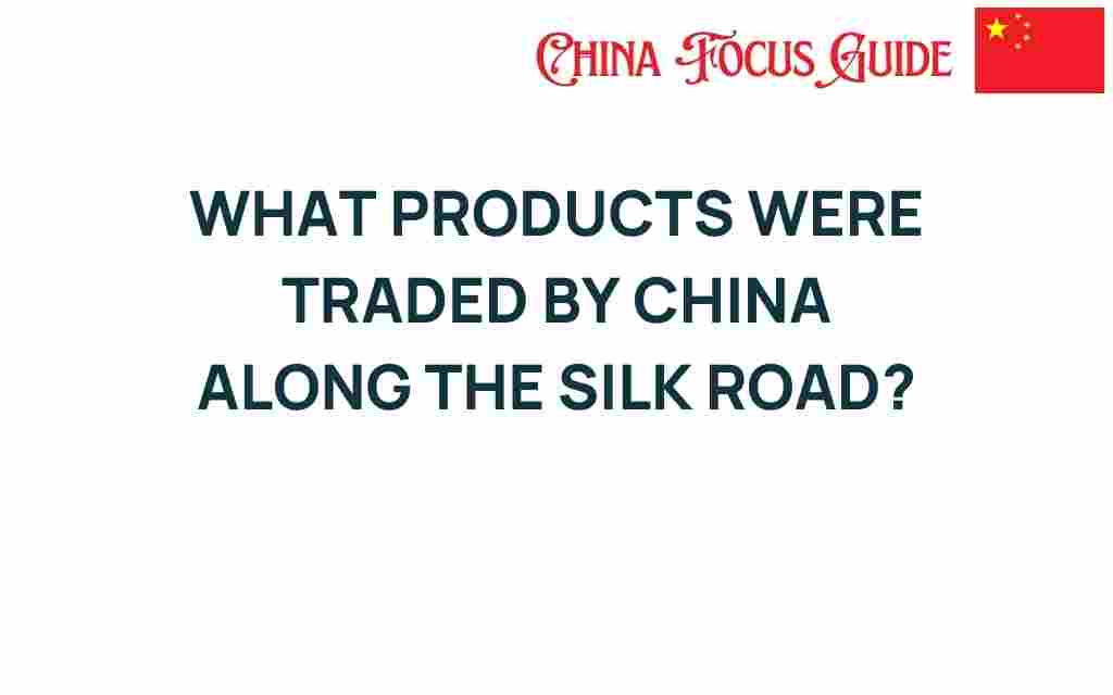 what-products-traded-china-silk-road