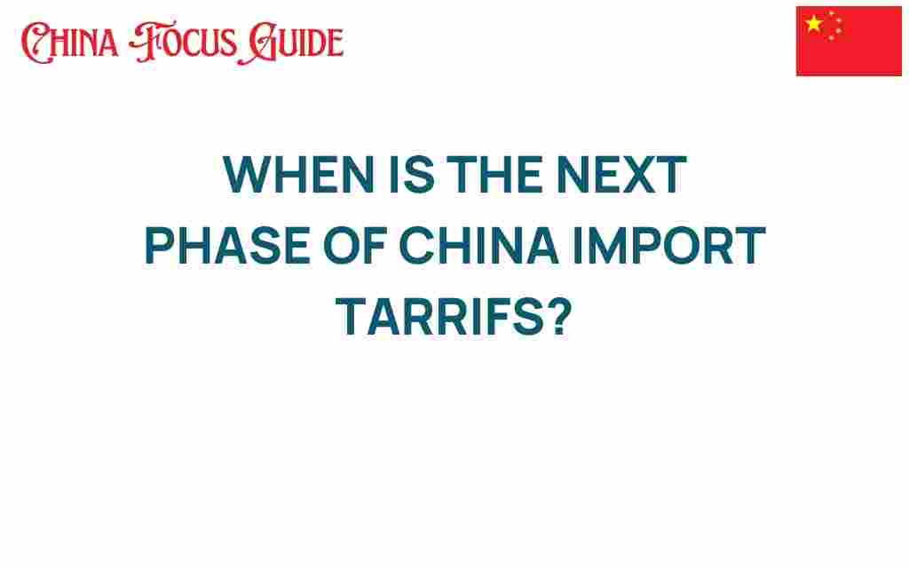when-next-phase-china-import-tariffs