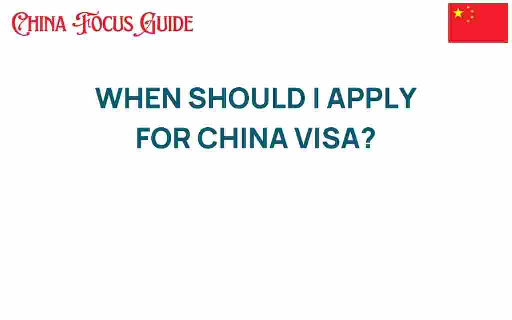 when-should-i-apply-for-china-visa