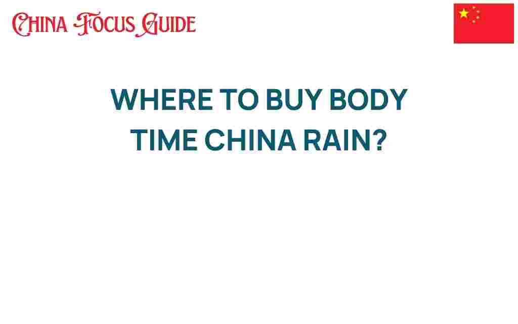 buy-body-time-china-rain