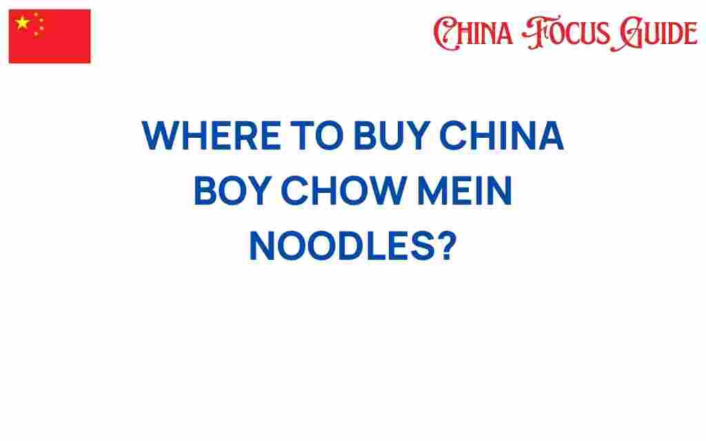 buy-china-boy-chow-mein-noodles