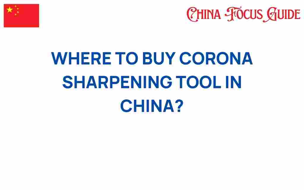 where-to-buy-corona-sharpening-tool-in-china