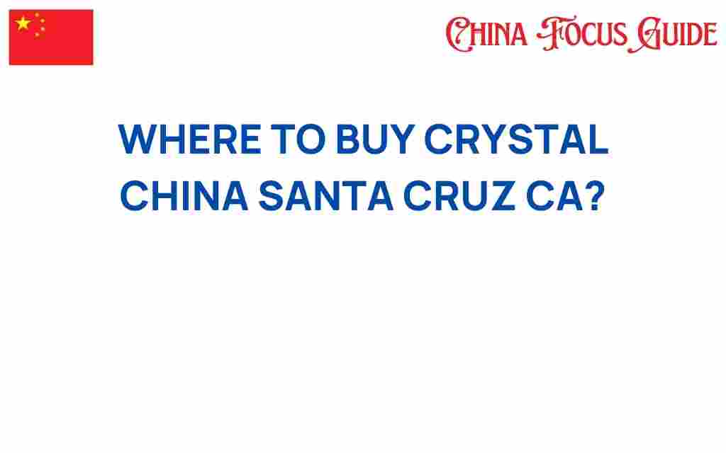 buy-crystal-china-santa-cruz